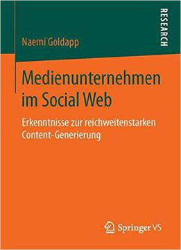 Medienunternehmen Im Social Web: Erkenntnisse Zur Reichweitenstarken Content-generierung