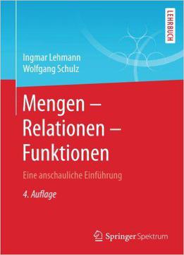 Mengen - Relationen - Funktionen: Eine Anschauliche Einführung, Auflage: 4