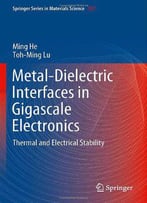 Metal-Dielectric Interfaces In Gigascale Electronics: Thermal And Electrical Stability