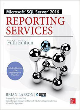 Microsoft Sql Server 2016 Reporting Services, Fifth Edition
