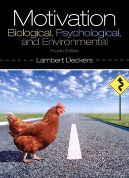 Motivation: Biological, Psychological, And Environmental, 4 Edition