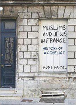 Muslims And Jews In France: History Of A Conflict
