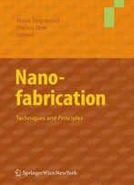 Nanofabrication: Techniques And Principles