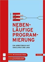 Nebenläufige Programmierung: Ein Arbeitsbuch Mit Unix/Linux Und Java