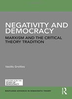 Negativity And Democracy: Marxism And The Critical Theory Tradition