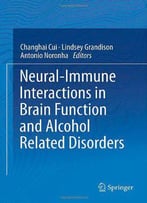 Neural-Immune Interactions In Brain Function And Alcohol Related Disorders