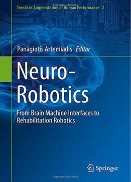 Neuro-robotics: From Brain Machine Interfaces To Rehabilitation Robotics