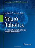 Neuro-Robotics: From Brain Machine Interfaces To Rehabilitation Robotics