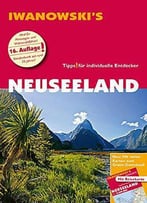 Neuseeland - Reiseführer Von Iwanowski: Individualreiseführer Mit Extra-Reisekarte Und Karten-Download, Auflage: 16.