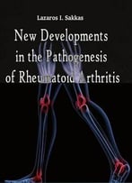 New Developments In The Pathogenesis Of Rheumatoid Arthritis Ed. By Lazaros I. Sakkas