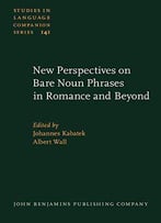New Perspectives On Bare Noun Phrases In Romance And Beyond (Studies In Language Companion Series)