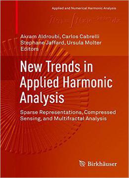 New Trends In Applied Harmonic Analysis: Sparse Representations, Compressed Sensing, And Multifractal Analysis