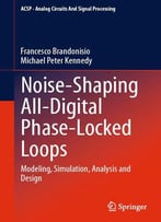 Noise-Shaping All-Digital Phase-Locked Loops: Modeling, Simulation, Analysis And Design