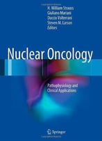Nuclear Oncology: Pathophysiology And Clinical Applications: Basic Principles And Clinical Applications