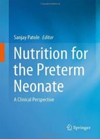 Nutrition For The Preterm Neonate: A Clinical Perspective