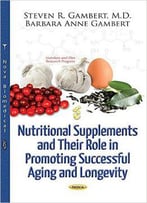 Nutritional Supplements & Their Role In Promoting Successful Aging & Longevity