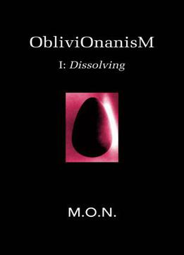 Oblivionanism: I: Dissolving