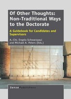 Of Other Thoughts: Non-Traditional Ways To The Doctorate: A Guidebook For Candidates And Supervisors
