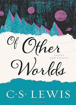 Of Other Worlds: Essays And Stories