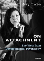 On Attachment: The View From Developmental Psychology