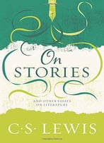On Stories: And Other Essays On Literature