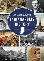 On This Day In Indianapolis History