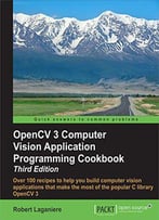 Opencv 3 Computer Vision Application Programming Cookbook - Third Edition