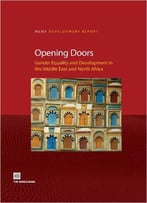 Opening Doors: Gender Equality And Development In The Middle East And North Africa (Mena Development Report)