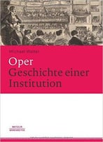Oper. Geschichte Einer Institution