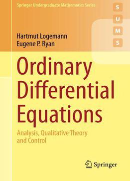 Ordinary Differential Equations: Analysis, Qualitative Theory And Control