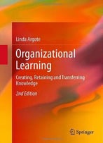 Organizational Learning: Creating, Retaining And Transferring Knowledge, 2nd Edition