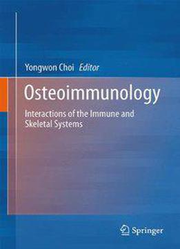 Osteoimmunology: Interactions Of The Immune And Skeletal Systems, 2nd Edition