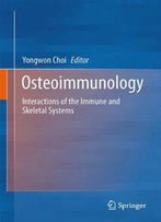 Osteoimmunology: Interactions Of The Immune And Skeletal Systems, 2nd Edition