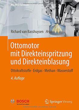 Ottomotor Mit Direkteinspritzung Und Direkteinblasung: Ottokraftstoffe, Erdgas, Methan, Wasserstoff (atz/mtz-fachbuch)