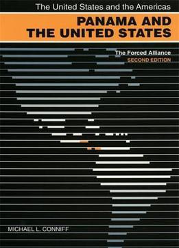 Panama And The United States: The End Of The Alliance (the United States And The Americas)