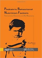 Pediatric Behavioral Nutrition Factors: Environment, Education, And Self-Regulation