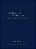 Perceiving In Depth, Volume 1: Basic Mechanisms