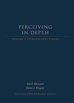 Perceiving In Depth, Volume 2: Stereoscopic Vision