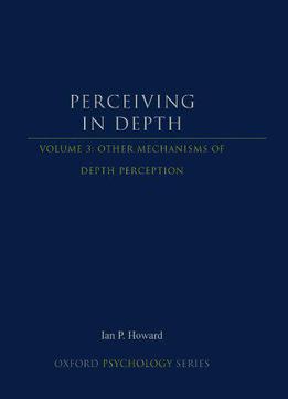 Perceiving In Depth, Volume 3: Other Mechanisms Of Depth Perception