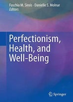 Perfectionism, Health, And Well-Being