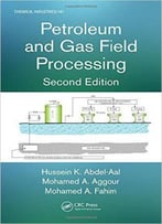 Petroleum And Gas Field Processing, Second Edition