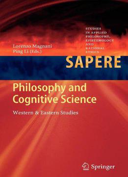 Philosophy And Cognitive Science: Western & Eastern Studies