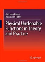 Physical Unclonable Functions In Theory And Practice