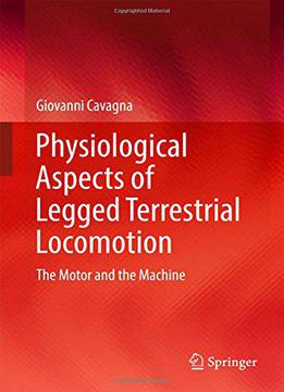 Physiological Aspects Of Legged Terrestrial Locomotion: The Motor And The Machine