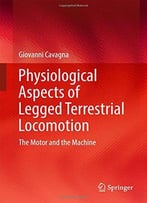 Physiological Aspects Of Legged Terrestrial Locomotion: The Motor And The Machine