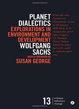 Planet Dialectics: Explorations In Environment And Development