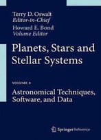 Planets, Stars And Stellar Systems: Volume 2: Astronomical Techniques, Software, And Data