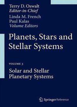 Planets, Stars And Stellar Systems: Volume 3: Solar And Stellar Planetary Systems
