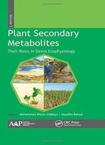 Plant Secondary Metabolites, Volume Three: Their Roles In Stress Eco-Physiology