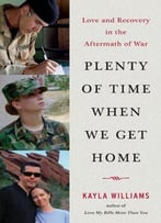 Plenty Of Time When We Get Home: Love And Recovery In The Aftermath Of War